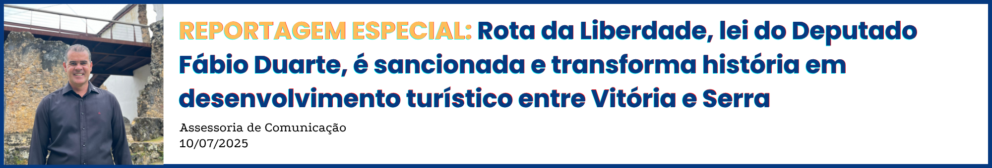 Rota da Liberdade, lei do Deputado Fábio Duarte, é sancionada e transforma história em desenvolvimento turístico entre Vitória e Serra