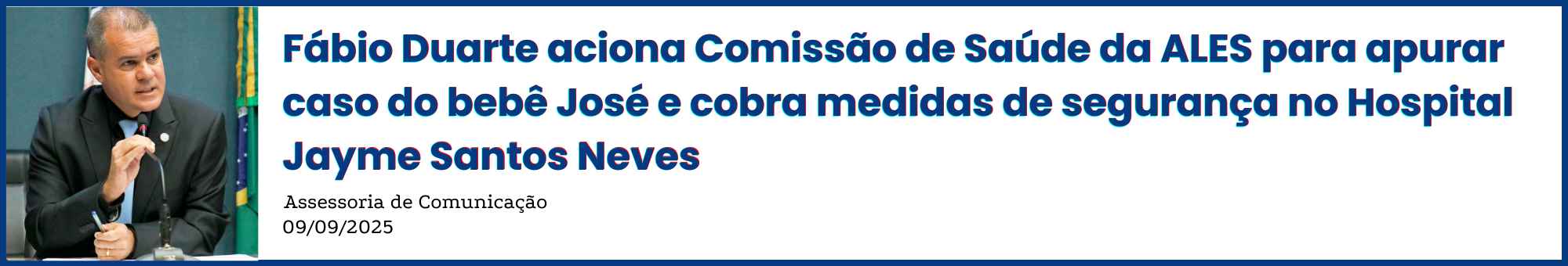Fábio Duarte aciona Comissão de Saúde da ALES para apurar caso do bebê José e cobra medidas de segurança no Hospital Jayme Santos Neves