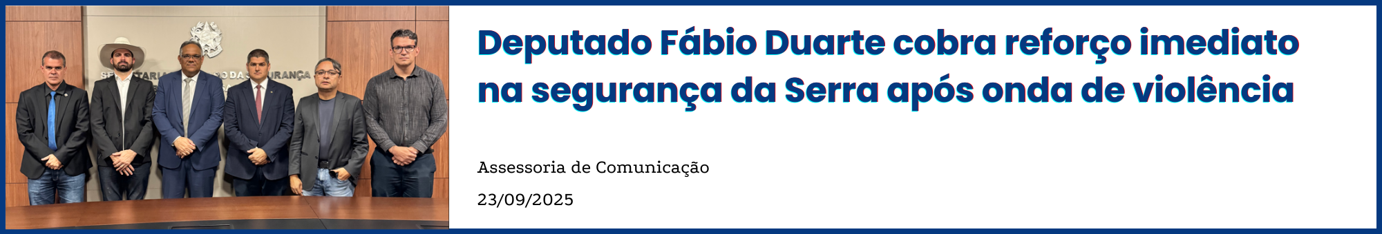 Deputado Fábio Duarte cobra reforço imediato na segurança da Serra após onda de violência